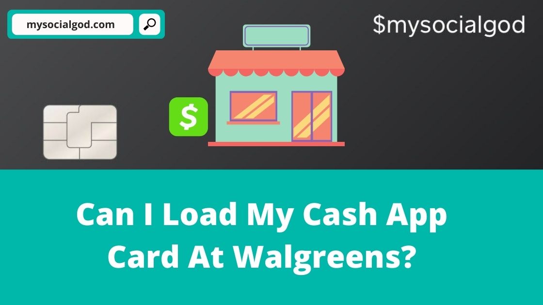 Can I Load My Cash App Card At Walgreens? • MySocialGod