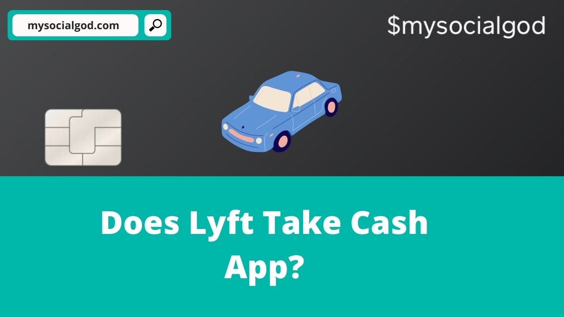 Does Lyft Take Cash App? (Answer + Details) • MySocialGod